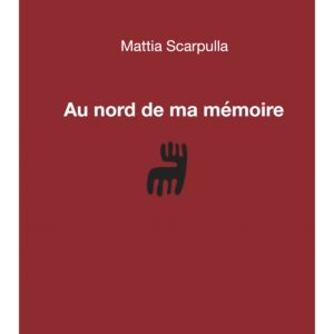 AU NORD DE MA MÉMOIRE
