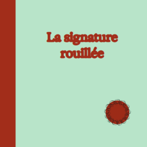 La signature rouillée